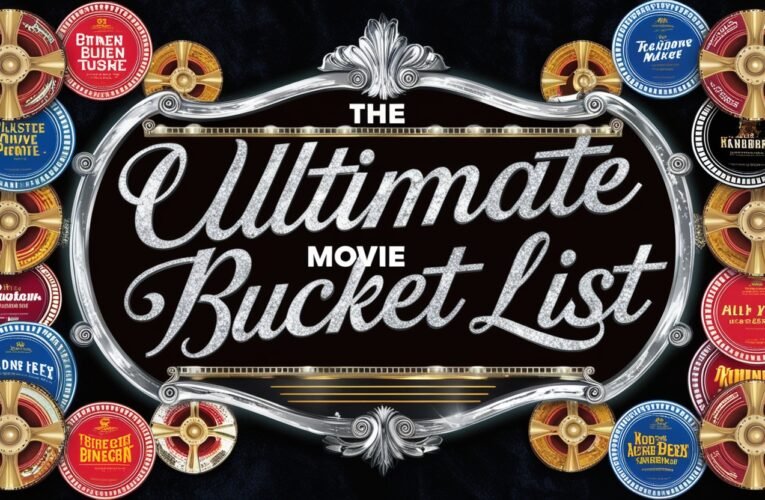 The Ultimate Movie Bucket List: 10 Films You Must See Before You Die